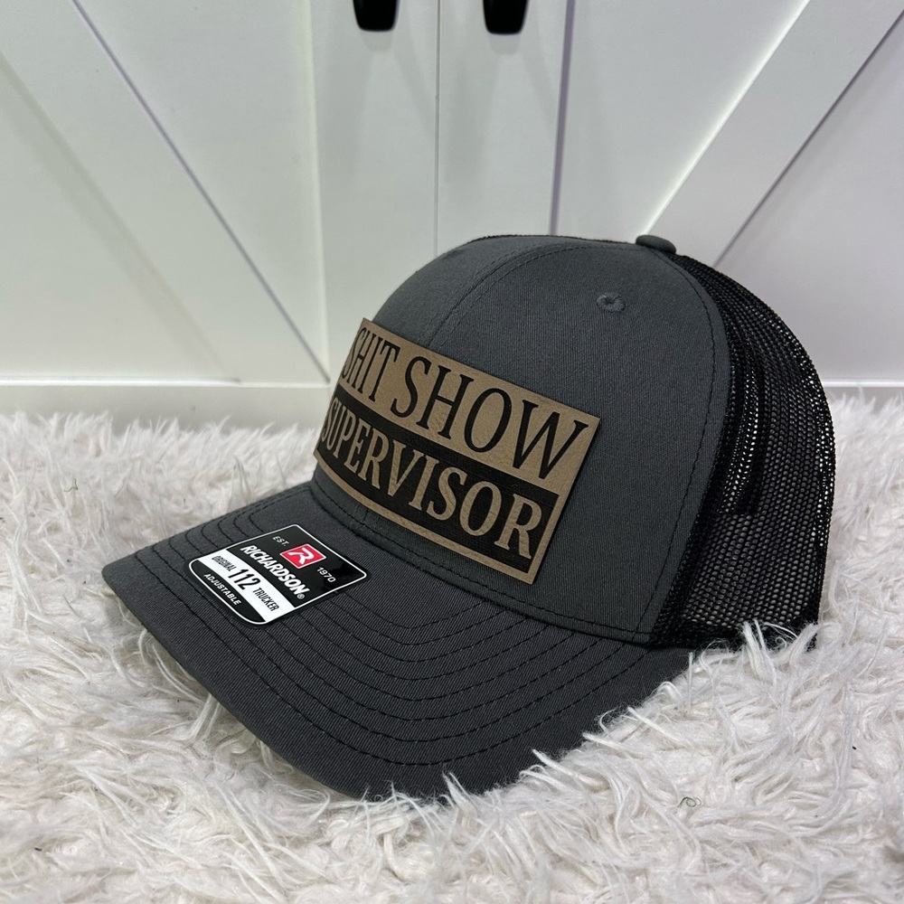 Sh*t show supervisor. Trucker Richardson 112 hat.